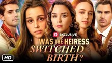 Was The Heiress Switched At Birth - Full Episodes