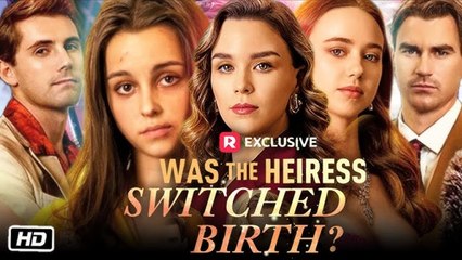 Was The Heiress Switched At Birth