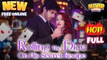 Rolling The Dice On His Secret Recipe Full Short Drama I Best Romance Love Hot ShortFilms 2025