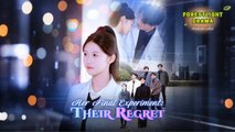Her Final Experiment - Their Regret