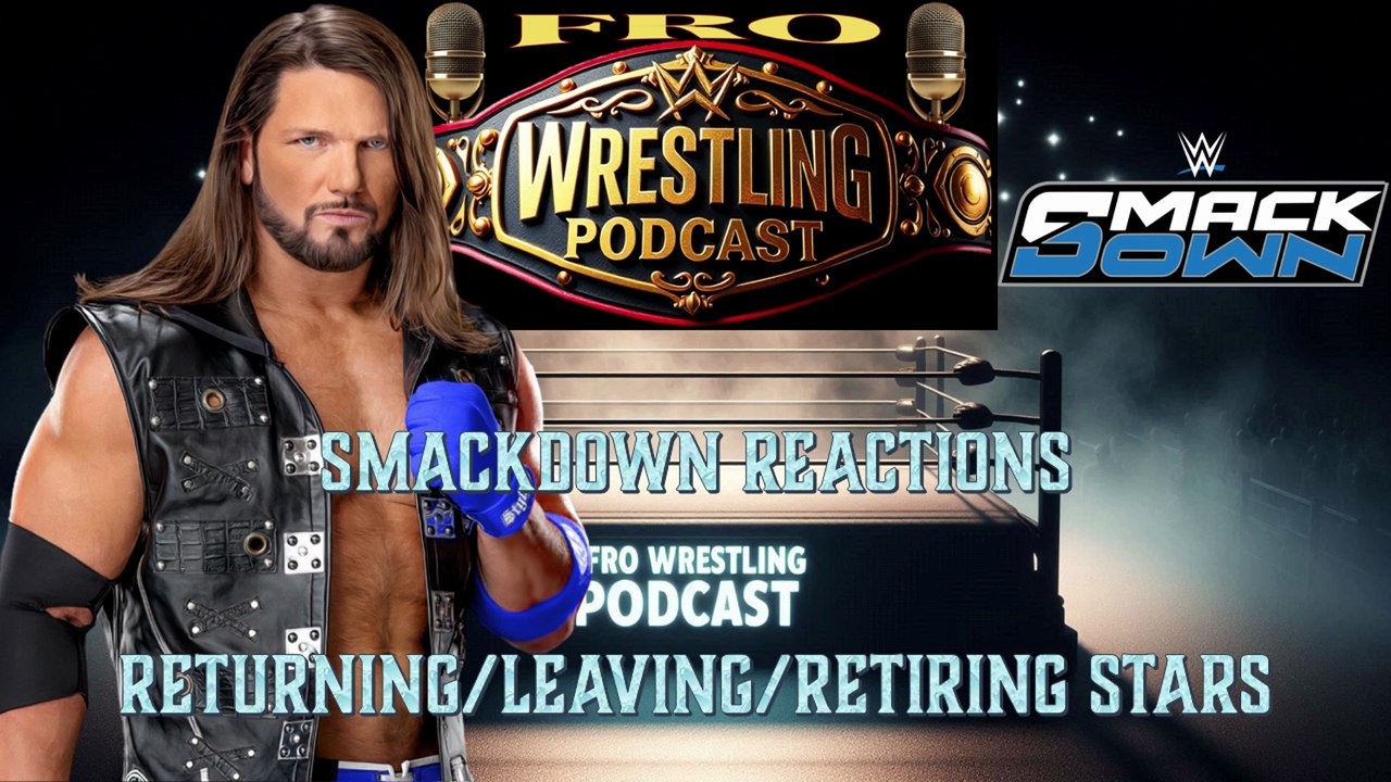 Smackdown Reactions - Returning/Leaving/Retiring Stars