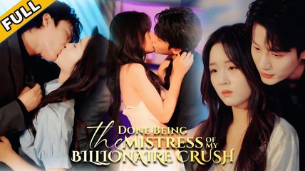 Done Being The Mistress Of My Billionaire Crush