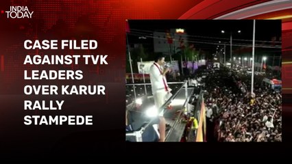 Case registered against top TVK leaders after stampede at Vijay's rally