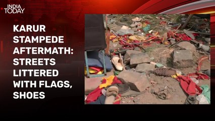 Ground Report: Streets littered with flags, shoes show aftermath of Karur stampede