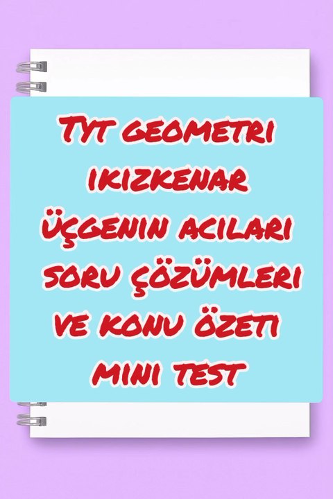 Tyt geometri ikizkenar üçgenin acıları soru çözümleri ve konu özeti mini test