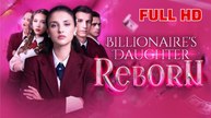 Billionaire’s Daughter Reborn – FULL MOVIE [Eng Sub]