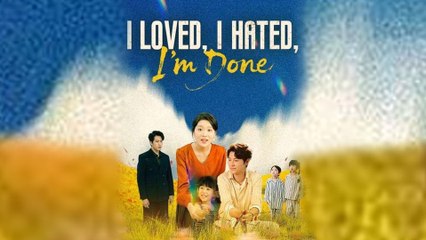 I Loved I Hated I'm Done #shortfilm