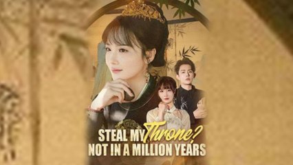 Steal My Throne Not in a Million Years [Hot 2025🔥]