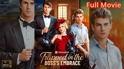 Trapped In The Boss's Embrace - Full Movie