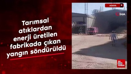 Adana'da tarımsal atıklardan enerji üretilen fabrikada çıkan yangın söndürüldü