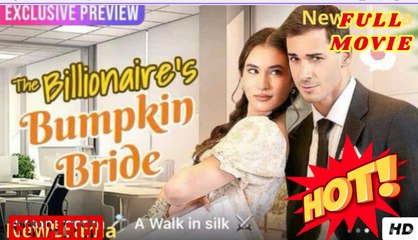[Hot 2025] The Billionaire's Bumpkin Bride Full Movie