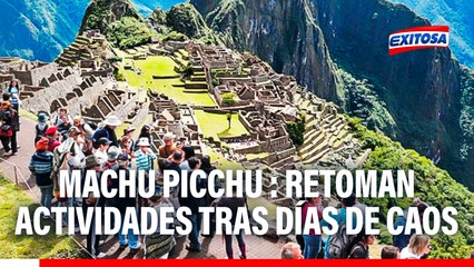 Cusco: Retoman actividades en Machu Picchu tras días de caos