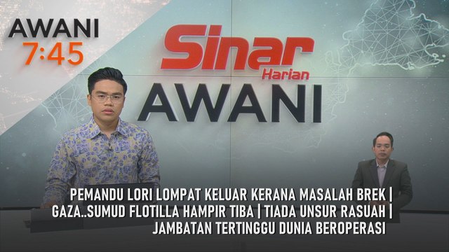 AWANI 7:45 [28/9/2025] – Pemandu lori lompat keluar kerana masalah brek | Gaza..Sumud Flotilla hampir tiba | Tiada unsur rasuah | Jambatan tertinggu dunia beroperasi