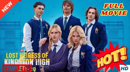 Lost Heiress of Kingston High Full Movie