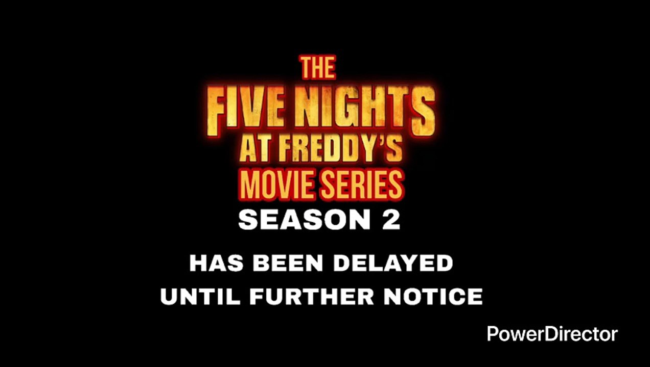 THE FNAF MOVIE SERIES SEASON 2 IS DELAYED