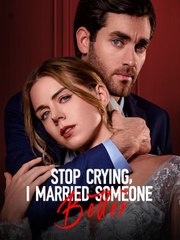 Stop Crying, I Married Someone Better - Full