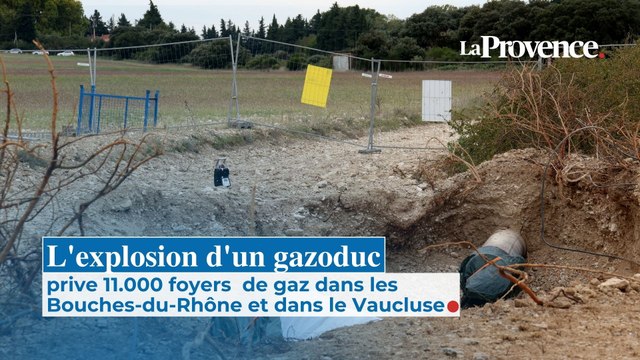 L'explosion d'un gazoduc prive 11.000 foyers de gaz dans les Bouches-du-Rhône et dans le Vaucluse