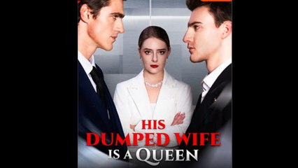 His Dumped Wife Is A Queen Full Episode