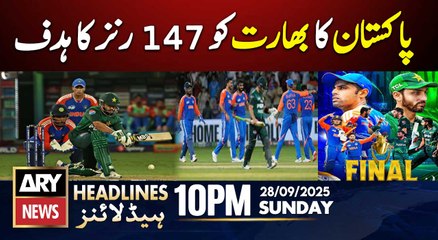 Pakistan Sets 147 Runs target Against India  || ARY News 10 PM Headlines || 28th Sept 2025