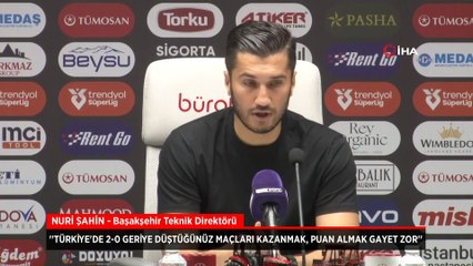 Nuri Şahin: Türkiye'de 2-0 geriye düştüğünüz maçları kazanmak, puan almak gayet zor