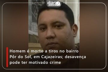 Homem é morto a tiros no bairro Pôr do Sol, em Cajazeiras; desavença pode ter motivado crime