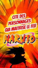 Cite moi des personnages qui maîtrise le feu dans NARUTO FEAT momodeste, Otaakugeek et raikou