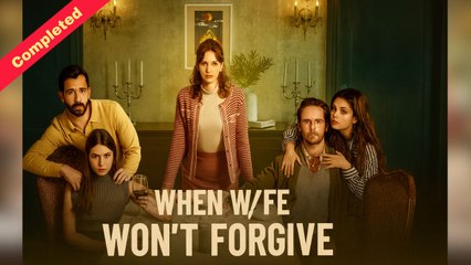 When Wife Won't Forgive Completed