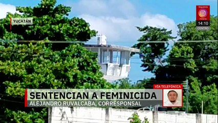 En Yucatán, sentencian a prisión a un hombre por el feminicidio de su pareja en el 2024