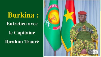 Burkina : Entretien avec le Capitaine Ibrahim Traoré (vidéo)