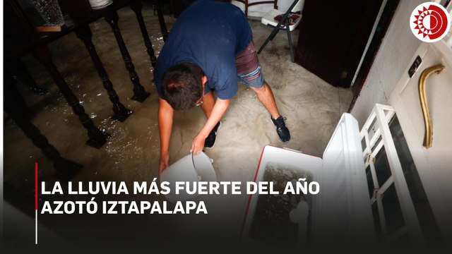 Lluvias más fuertes del año dejan a 20 colonias de Iztapalapa inundadas en aguas negras