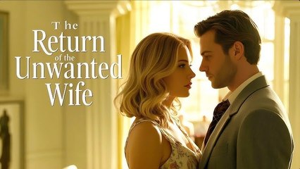 The Return Of Unwanted Wife (2025) - FULL HD [Eng Sub]