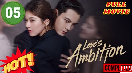 Love's Ambition Episode 5 Engsub