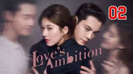 Love’s Ambition – Episode 2 🎬 | Dive Into the Drama and Secrets
