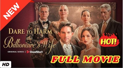 Dare To Harm The Billionaire's Wife - Full Movie