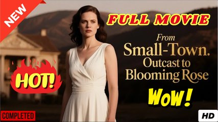 From Small-Town Outcast To Blooming Rose