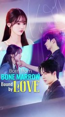 born from bone marrow bound by love chinese drama