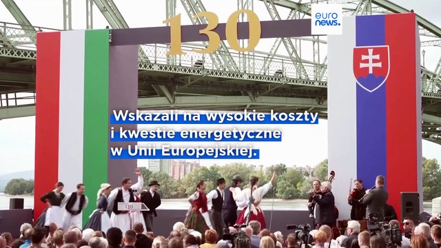 Orban i Fico krytykują UE podczas 130. rocznicy budowy mostu Marii Walerii