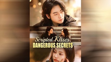 Scripted Kisses, Dangerous Secrets