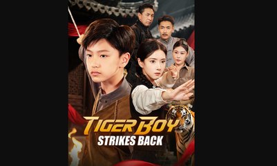 TIGER BOY STRIKES BACK' SHORT DRAMA