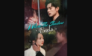 WHERE THE SHADOW ENDS' SHORT DRAMA