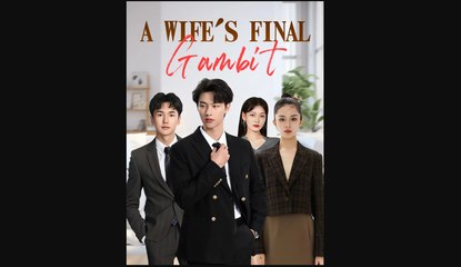 A WIFE'S FINAL GAMBIT' SHORT DRAMA