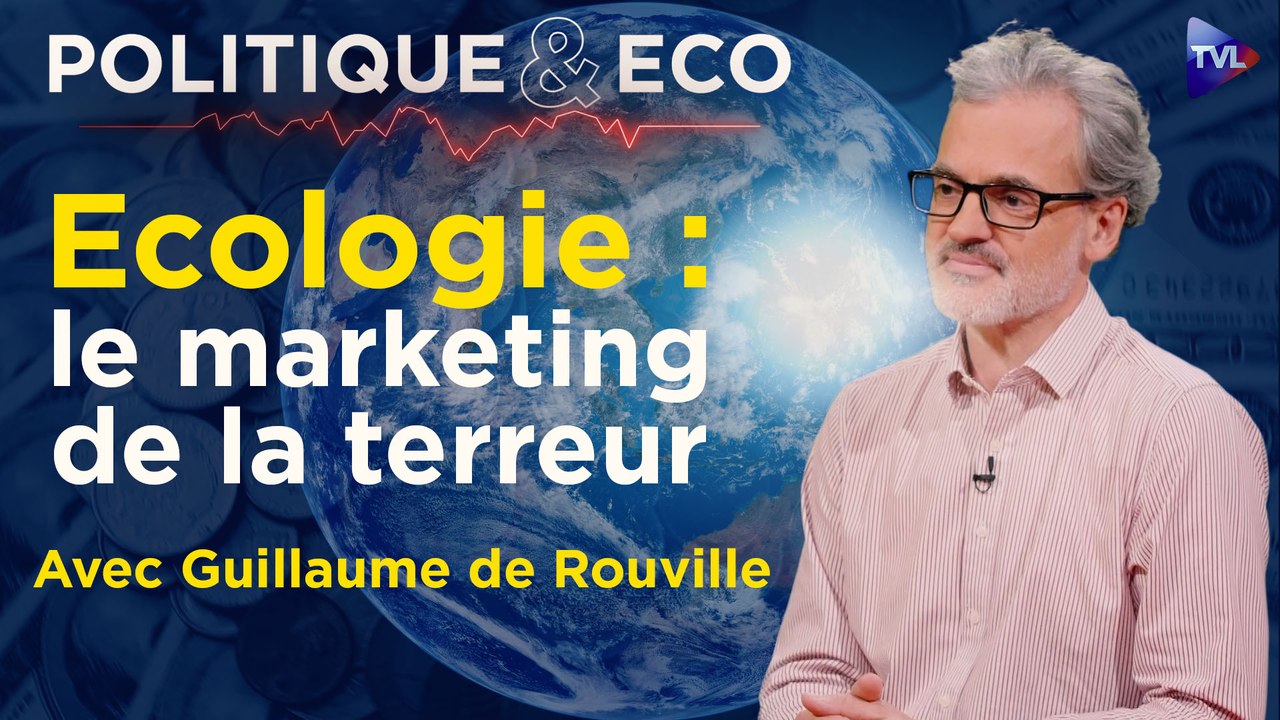 Politique & Eco avec Guillaume de Rouville - Transition écologique : la plus grande arnaque du siècle ?