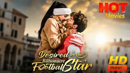 Desired by the Billionaire Football Star - Full HD Movie Uncut