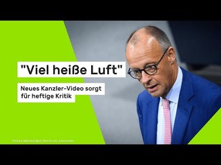 "Viel heiße Luft" - neues Kanzler-Video sorgt für heftige Kritik