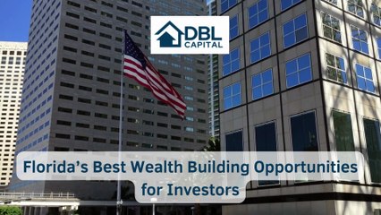 Florida’s Best Wealth Building Opportunities for Investors