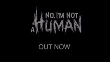 No, I'm Not a Human Official Launch Trailer Critical Reflex Direct 2025
