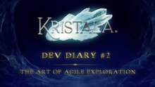 Kristala Official Dev Diary 2 The Art of Agile Exploration