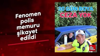 Fenomen polis memuru şikayet edildi