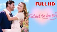 Fated To Be So - (2025) Full Movie | HD | English Sub