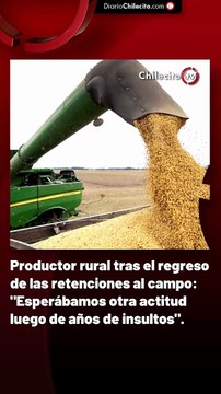 Productor rural tras Productor rural tras el regreso de las retenciones al campo: Esperábamos otra actitud luego de años de insultos .el regreso de las retenciones